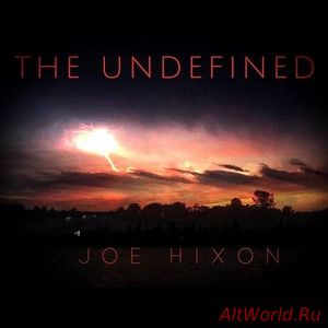 Скачать Joe Hixon - The Undefined (2016)