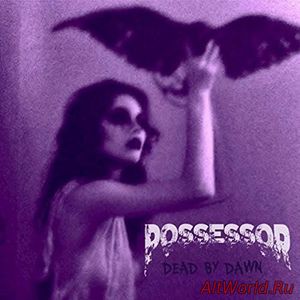 Скачать Possessor - Dead By Dawn (2016)