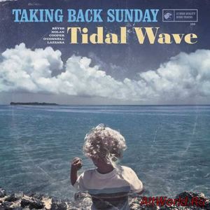 Скачать Taking Back Sunday - Tidal Wave (2016)