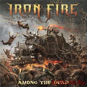 Скачать Iron Fire - Among the Dead [Bonus Edition] (2016)