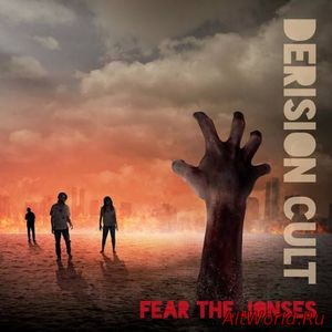 Скачать The Derision Cult - Fear the Jonses (2016)