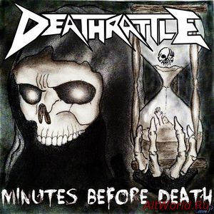 Скачать Deathrattle - Minutes Before Death (2015)