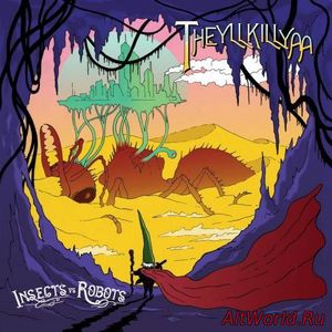 Скачать Insects vs. Robots - Theyllkillyaa (2016)