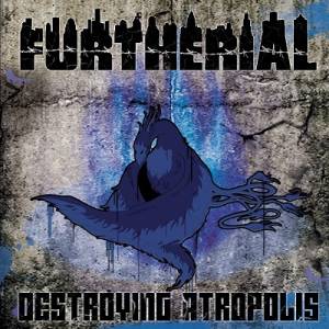 Скачать бесплатно Furtherial - Destroying Atropolis - 2013