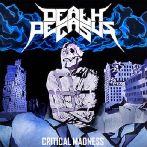 Скачать бесплатно Death Pegasus - Critical Madness - 2013