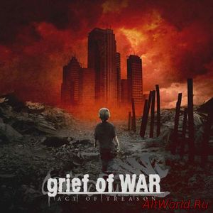 Скачать Grief Of War - Act Of Treason (2016)