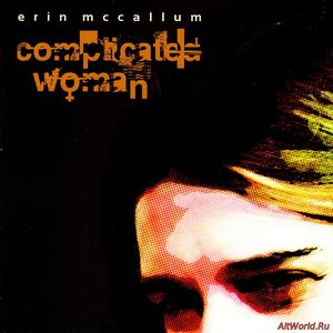 Скачать Erin McCallum - Complicated Woman (2012)