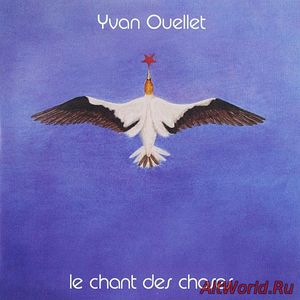 Скачать Yvan Ouellet ‎- Le Chant Des Choses 1979 (Reissue 2009)