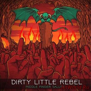 Скачать Dirty Little Rebel - Middle Finger Salute (2016)