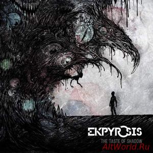 Скачать The Ekpyrosis - The Taste Of Shadow (2016)