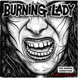 Скачать Burning Lady - The Human Condition (2016)