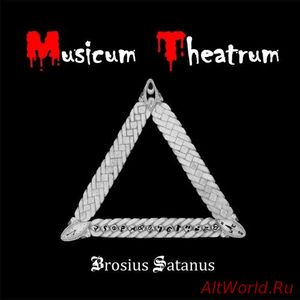 Скачать Musicum Theatrum - Brosius Satanus (2016)