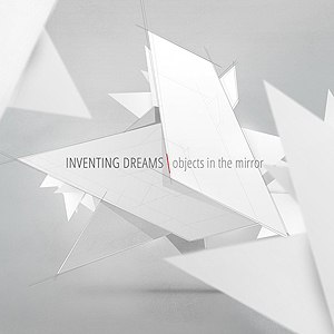 Скачать бесплатно Inventing Dreams - Objects in the Mirror (2013)