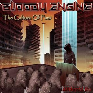 Скачать Bloody Engine - The Culture of Fear (2017)