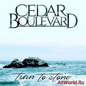 Скачать Cedar Boulevard - Turn to Stone (2017)