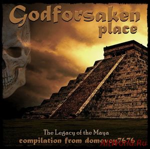 Скачать Godforsaken Place.The Legacy of the Maya.Chapter I - Compilation (2016)