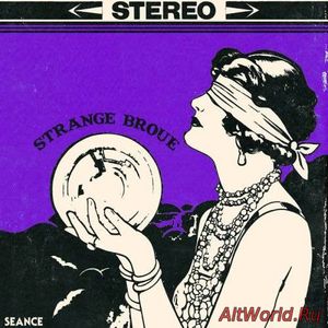 Скачать Strange Broue - Seance - The Satanic Sounds of Strange Broue (2017)