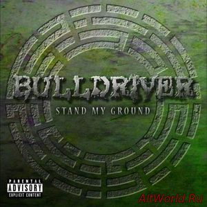 Скачать Bulldriver - Stand My Ground (2017)