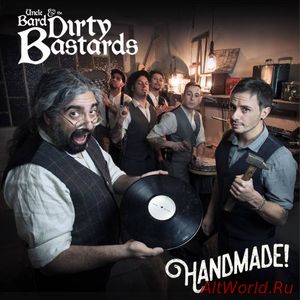 Скачать Uncle Bard and the Dirty Bastards - Handmade! (2017)