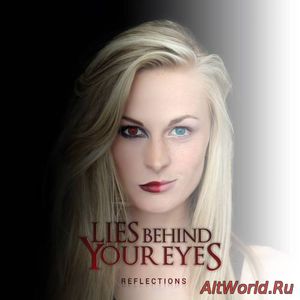 Скачать Lies Behind Your Eyes - Reflections (2017)