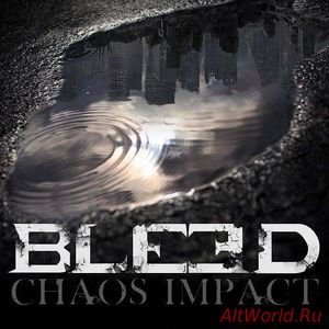 Скачать Bleed - Chaos Impact (2017)