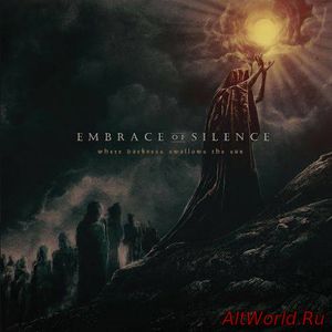 Скачать Embrace of Silence - Where Darkness Swallows the Sun (2017)