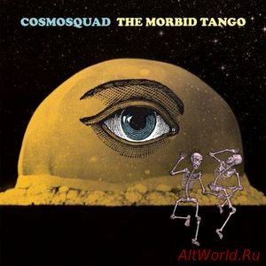 Скачать Cosmosquad - The Morbid Tango (2017)