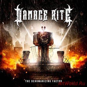 Скачать Damage Rite - The Dehumanizing Factor (2017)