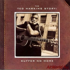 Скачать Ted Hawkins ‎- The Ted Hawkins Story-Suffer No More (1998)