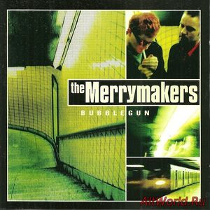 Скачать The Merrymakers - Bubblegun 1997 + Bonus Tracks (1999)