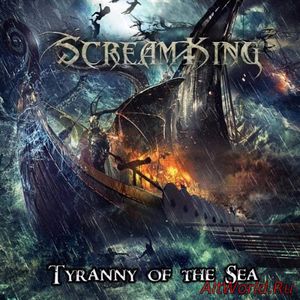 Скачать Screamking - Tyranny of the Sea (2017)