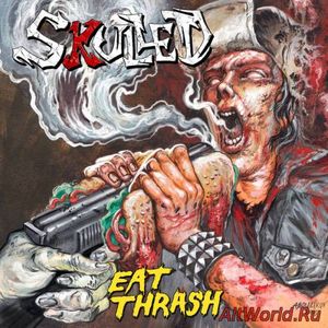 Скачать Skulled - Eat Thrash (2017)