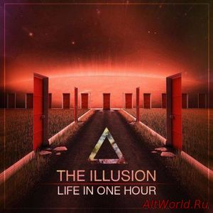 Скачать The Illusion - Life in One Hour (2017)