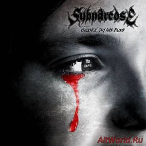 Скачать Subnarcose - Violence, Cry and Blood (2017)