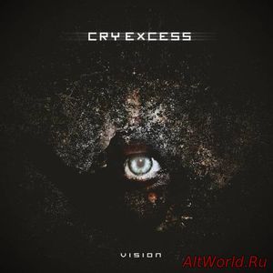 Скачать Cry Excess - Vision (2017)