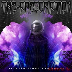 Скачать The Prescription - Between Sight and Sound (2017)