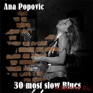 Скачать Ana Popovic - 30 most slow Blues (2017)