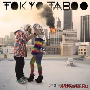 Скачать Tokyo Taboo - 6th Street Psychosis (2017)