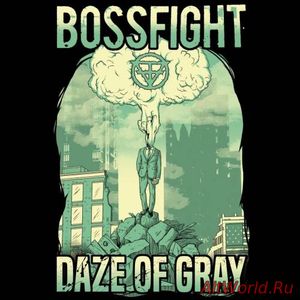 Скачать Bossfight - Daze of Gray (2017)