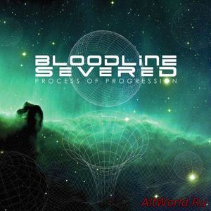 Скачать Bloodline Severed - Process of Progression (2017)