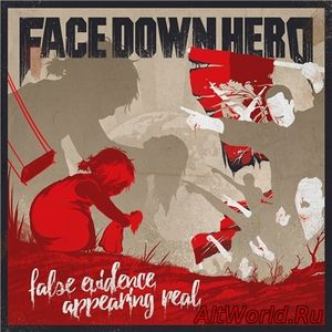 Скачать Face Down Hero - False Evidence Appearing Real (2017)