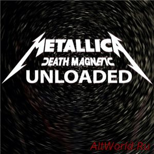 Скачать Metallica - Death Magnetic (Unloaded) (2017)