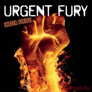 Скачать Urgent Fury - Hasta Fuego (2017)