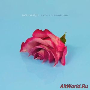 Скачать Picturesque - Back To Beautiful (2017)