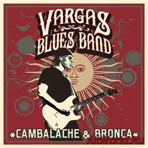 Скачать Vargas Blues Band - Cambalache & Bronca (2017)