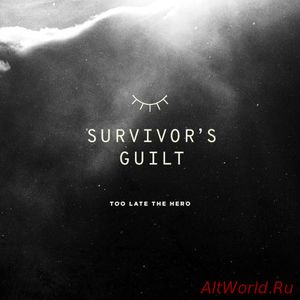 Скачать Too Late The Hero - Survivor's Guilt (2017)