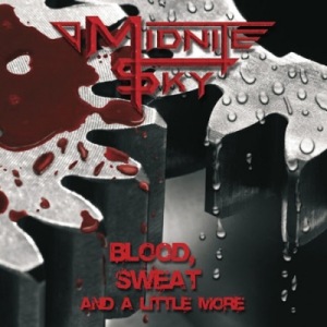 Скачать бесплатно Midnite Sky - Blood, Sweat And A Little More (2013)