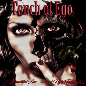 Скачать Touch Of Ego - Beautiful Lies... And Ugly Truths (2017)