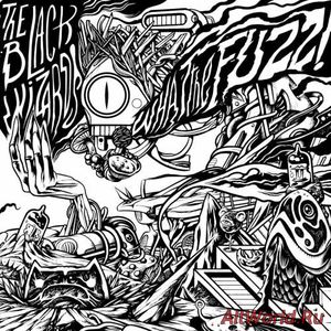 Скачать The Black Wizards - What The Fuzz! (2017)