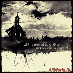 Скачать At The End Of Forgotten Times - Compilation (2017)